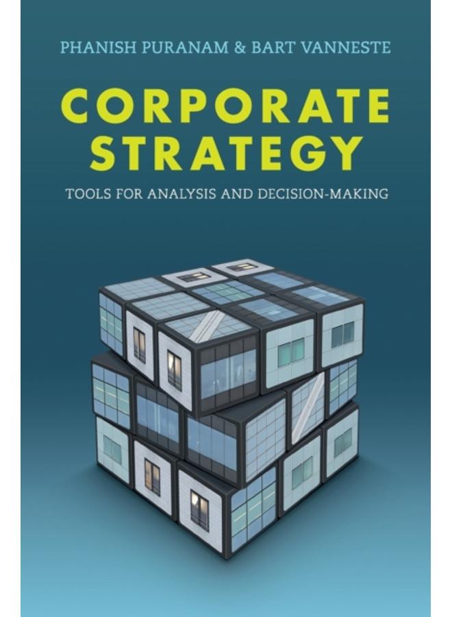 Corporate Strategy : Tools for Analysis and Decision-Making 
