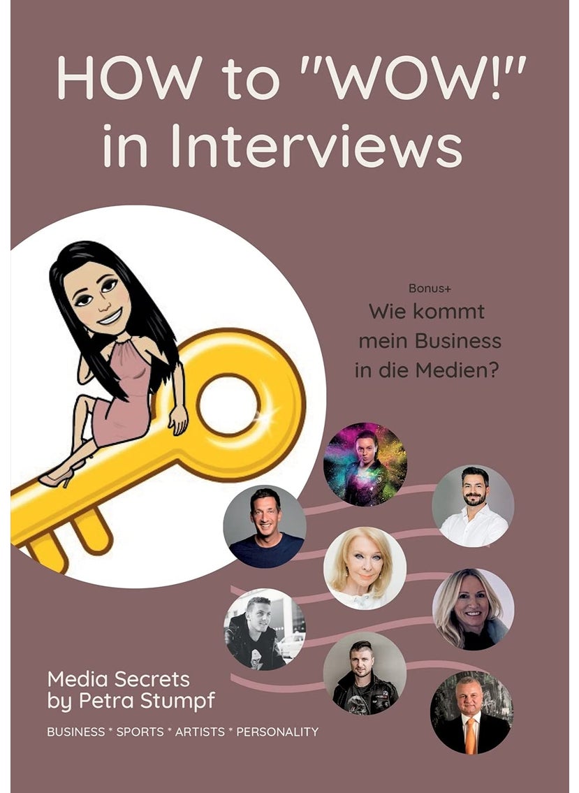 HOW to "WOW!" in Interviews: Interview-Skills für Unternehmer, Sportler, Künstler, Politiker 