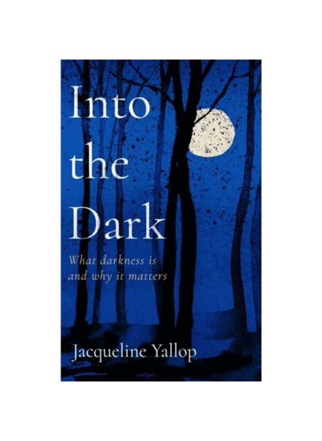 Into the Dark: What darkness is and why it matters  - Image 3