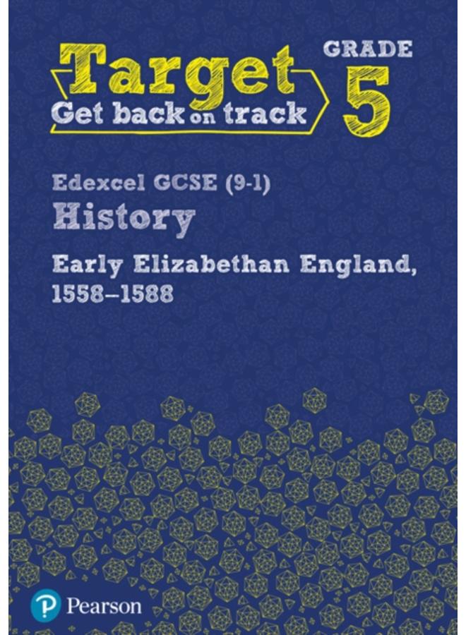 Target Grade 5 Edexcel GCSE (9-1) History Early Elizabethan England, 1558-1588 Workbook