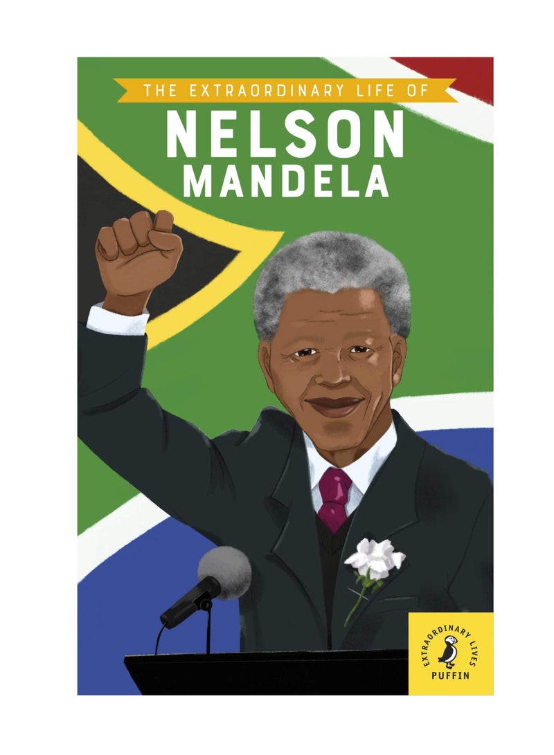 The Extraordinary Life of Nelson Mandela