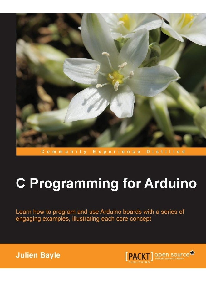 C Programming for Arduino: Building your own electronic devices is fascinatin