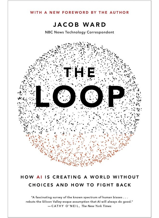 The Loop: How AI Is Creating a World Without Choices and How 