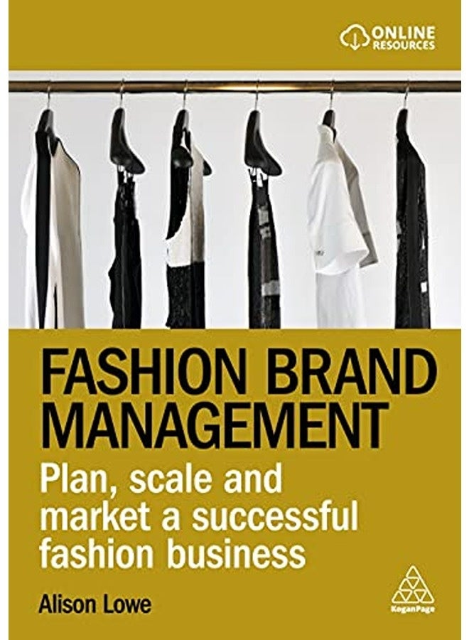 Fashion Brand Management: Plan, Scale and Market a Successful Fashion Business 