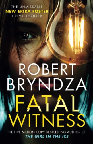 Fatal Witness The Unmissable New Erika Foster Crime Thriller