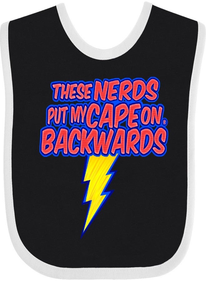inktastic These Nerds Put My Cape on Backwards® Superhero R Baby Bib Black and White Ef72 - Image 1