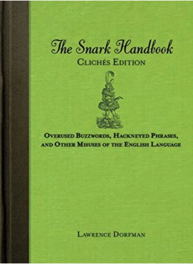null - The Snark Handbook Clich S Edition Overused Buzzwords Hackneyed Phrases And Other Misuses Of The by Lawrence Dorfman Paperback - Image 1
