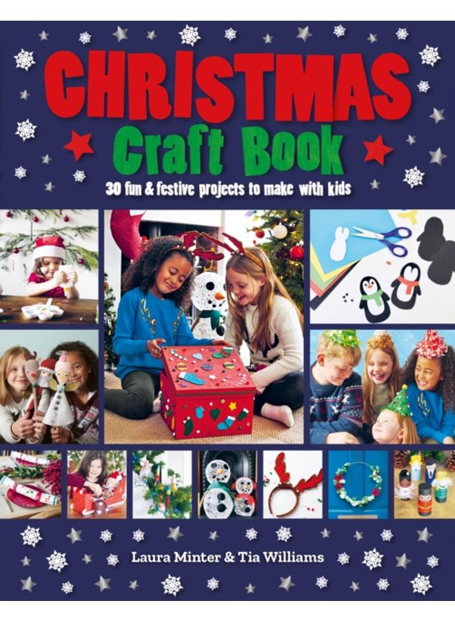 Christmas Craft Book : 30 fun & festive projects to make with kids