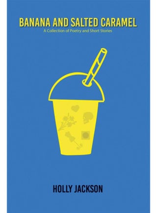 Banana & Salted Caramel : A Collection of Poetry & Short Stories - pzsku/Z15610809A3FD24E44E3CZ/45/_/1721455165/cad76dbf-8c67-4739-bd66-2061c37b7f61