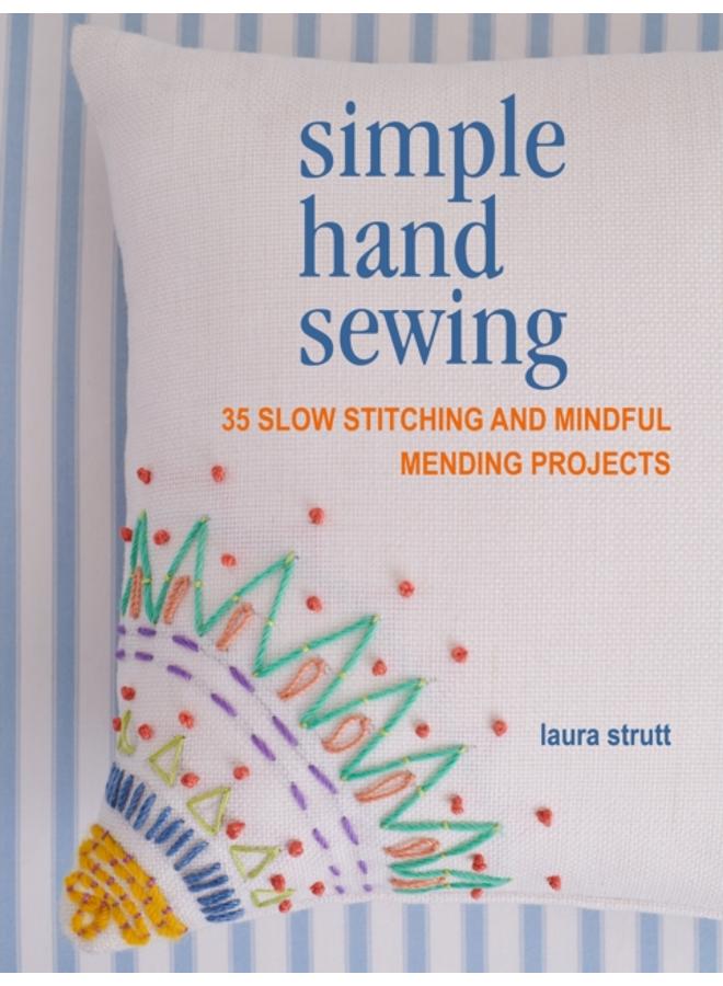 Simple Hand Sewing : 35 Slow Stitching and Mindful Mending Projects