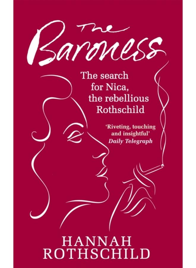 The Baroness : The Search for Nica the Rebellious Rothschild 
