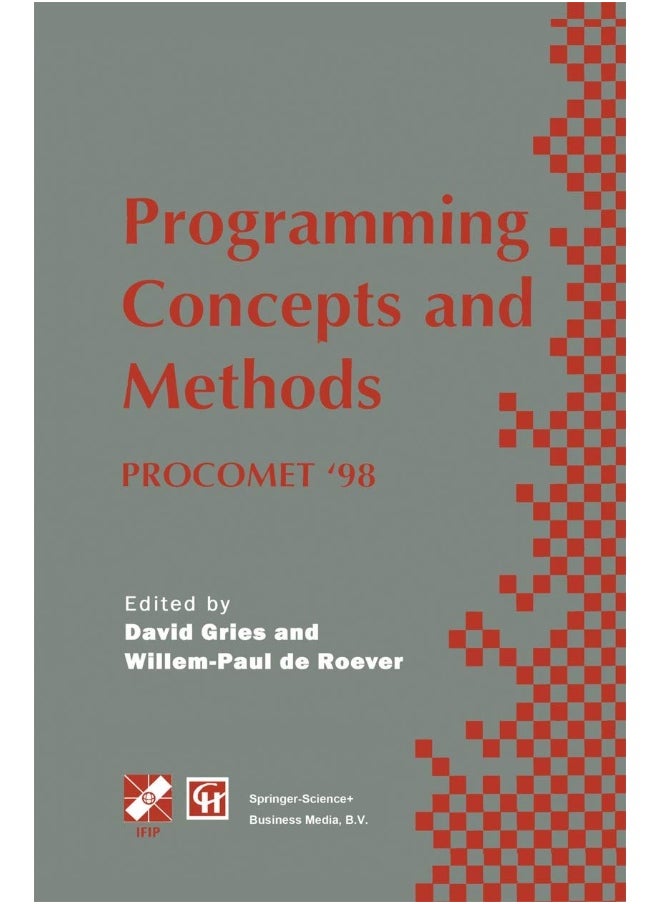 Programming Concepts and Methods PROCOMET '98: IFIP TC2 / WG2.2, 2.3 International Conference on Programming Concepts and Methods (PROCOMET '98) 8-12 June 1998, Shelter Island, New York, USA