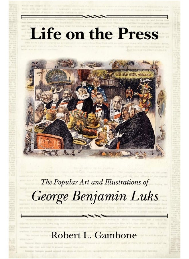 Life on the Press: The Popular Art and Illustrations of George Benjamin Luks 