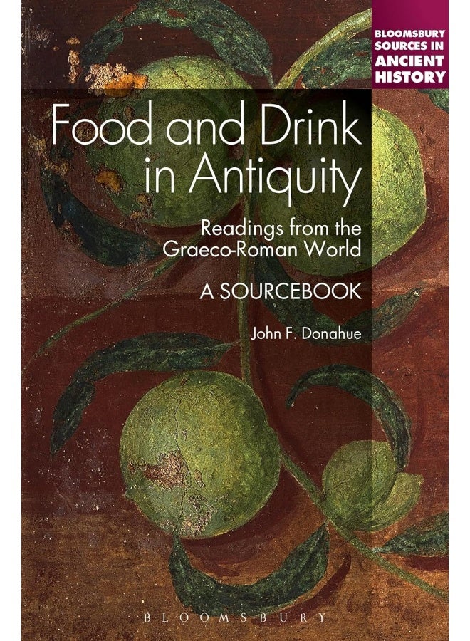 Food and Drink in Antiquity: A Sourcebook: Readings from the Graeco-Roman World 