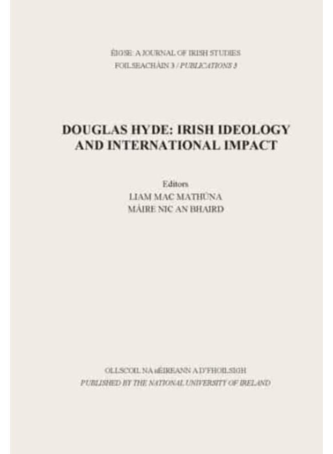 Douglas Hyde : Irish Ideology and International Impact : 3 