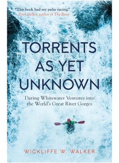 Torrents as Yet Unknown: Daring Whitewater Ventures Into the World's Great River Gorges  - Image 2