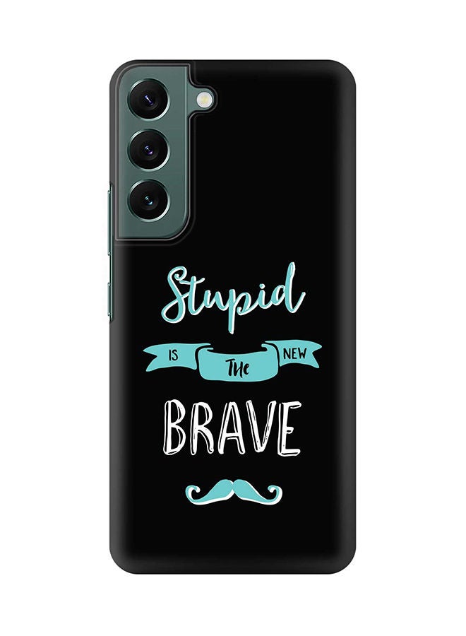 Stylizedd Case for Samsung Galaxy S22+ 5G Slim Snap Classic Series Shield Matte Finish Print - Stupid Is The New Brave - Image 1