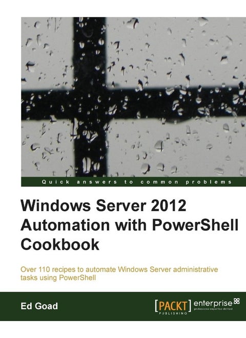 Windows Server 2012 Automation with Powershell Cookbook