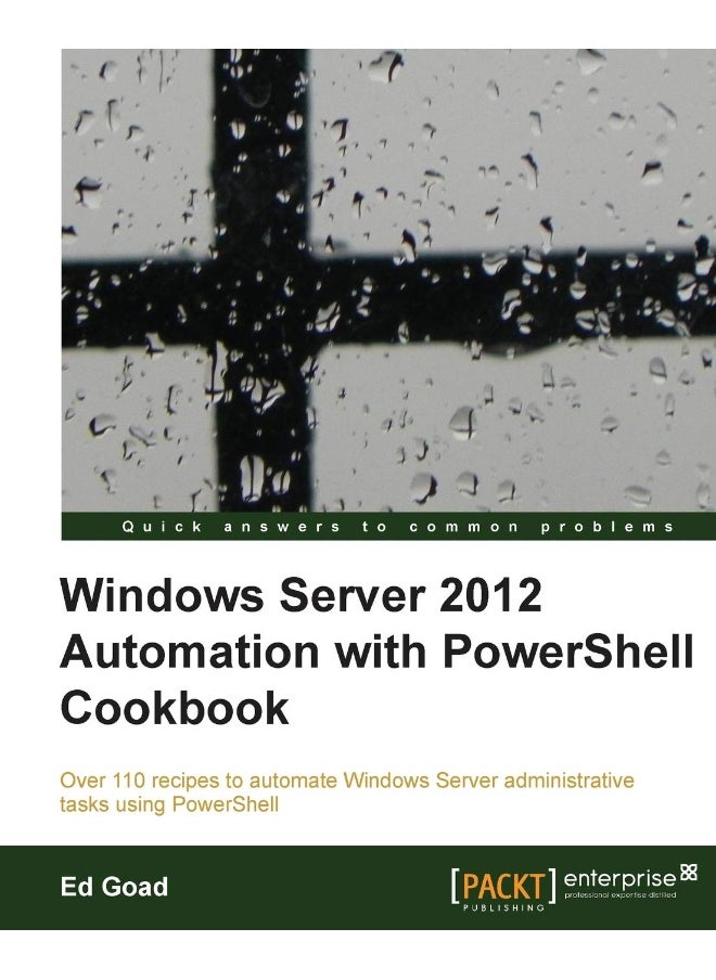 Windows Server 2012 Automation with Powershell Cookbook 