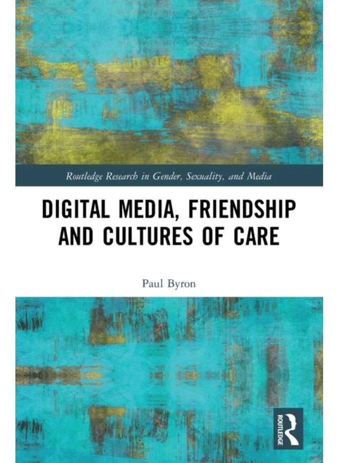 Digital Media Friendship and Cultures of Care - Paperback