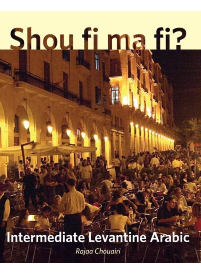 Shou fi ma fi? : Intermediate Levantine Arabic