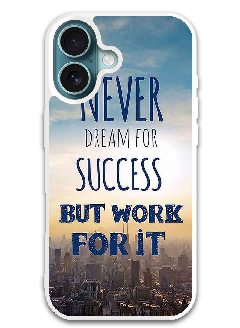 Theodor Protective Case Cover For APPLE IPHONE 16 Plus Never Dreams For Success  (White Bumper) - Image 1