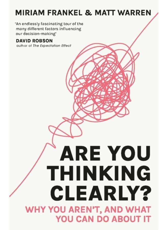 Are You Thinking Clearly? : Why you aren't and what you can do about it