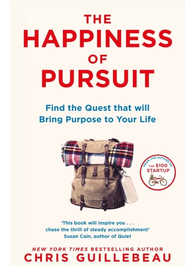 The Happiness of Pursuit Find the Quest that will Bring Purpose to Your Life - Paperback