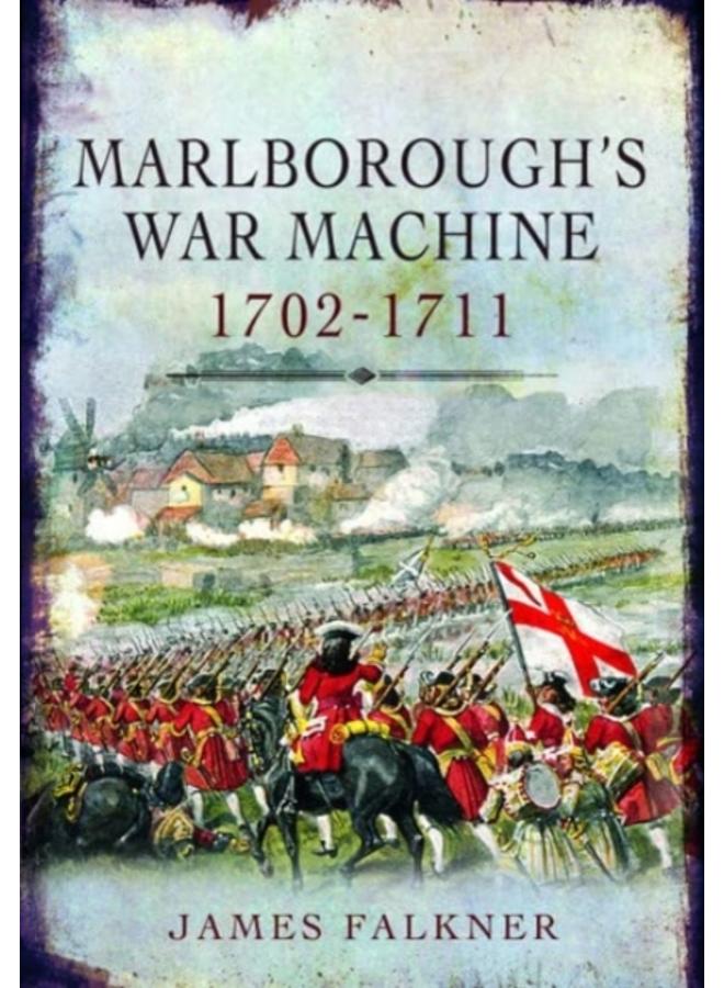 Marlborough's War Machine, 1702-1711 