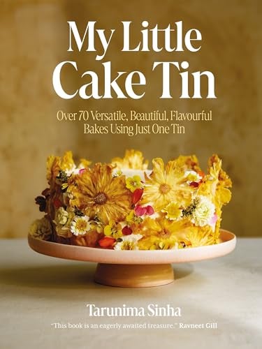 My Little Cake Tin Over 70 Versatile Beautiful Flavourful Bakes Using Just One Tin