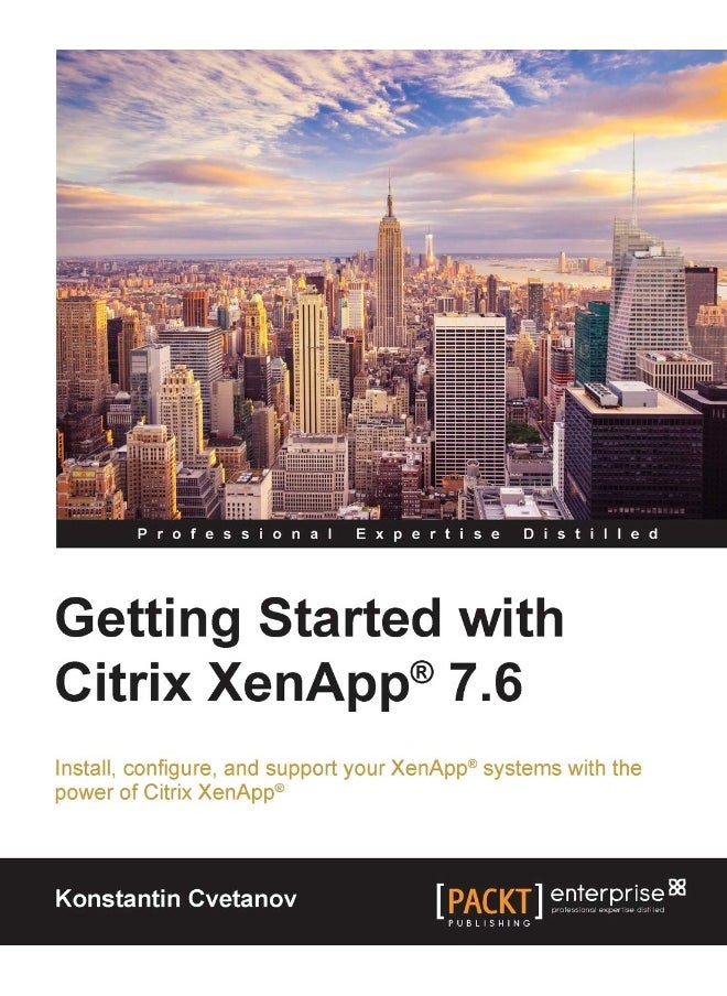 Getting Started with Citrix XenApp(R) 7.6: Getting Started with Citrix XenApp 7.6 