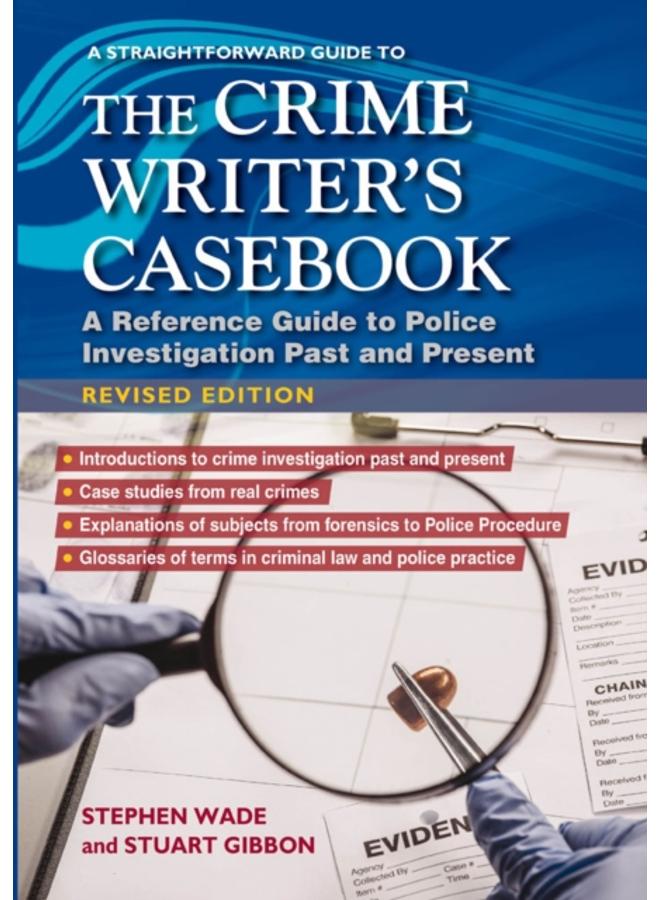 A Straightforward Guide To The Crime Writers Casebook : A reference guide to police investigations past and present Revised Edition