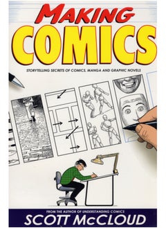 Making Comics : Storytelling Secrets of Comics, Manga and Graphic Novels
