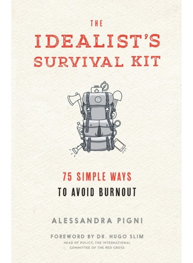 The Idealist s Survival Kit 75 Simple Ways to Avoid Burnout - Paperback