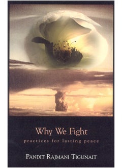 Why We Fight: Practices for Lasting Peace 