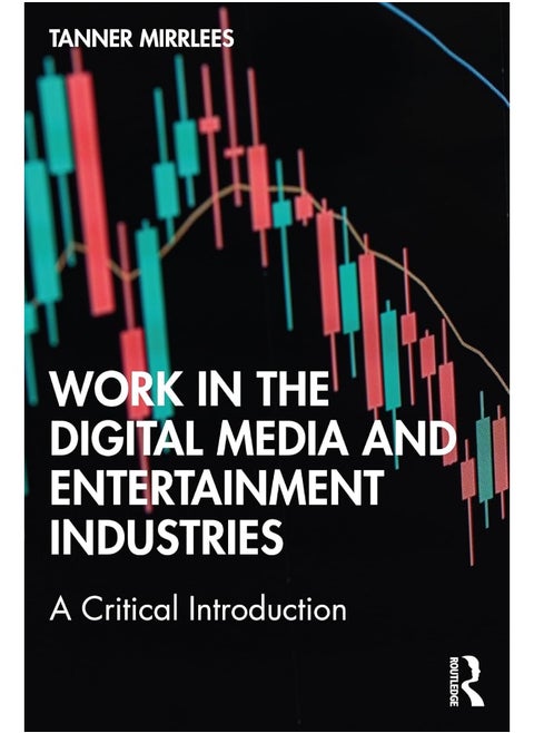 Work in the Digital Media and Entertainment Industries: A Critical Introduction