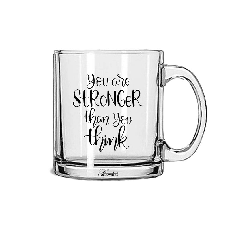 TONKWALAS You are Stronger Than You Think Printed Transparent Glass Coffee and Tea Mug Inspirational Quote Gifts (325 ml) - Image 5