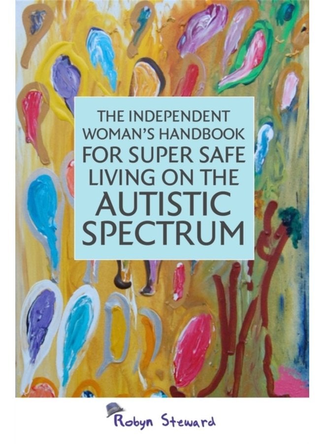 The Independent Woman s Handbook for Super Safe Living on the Autistic Spectrum - Paperback