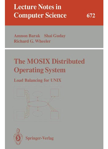 The MOSIX Distributed Operating System: Load Balancing for UNIX - pzsku/Z15B9DF1212CF69D58CEDZ/45/1749041670/4acdb839-bd88-48d1-90ce-8493283de0f0