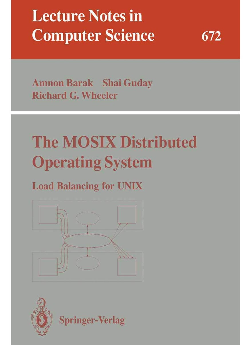 The MOSIX Distributed Operating System: Load Balancing for UNIX 