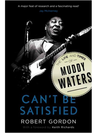 Can't Be Satisfied : The Life and Times of Muddy Waters - pzsku/Z15BEEEAF1A5D65A9DB63Z/45/_/1695024834/a9e40eb9-26cf-4b45-8f36-d449a86ef56d