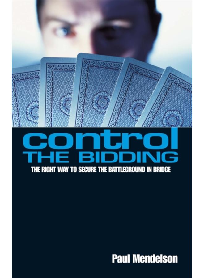 Control The Bidding : The Right Way to Secure the Battleground in Bridge 