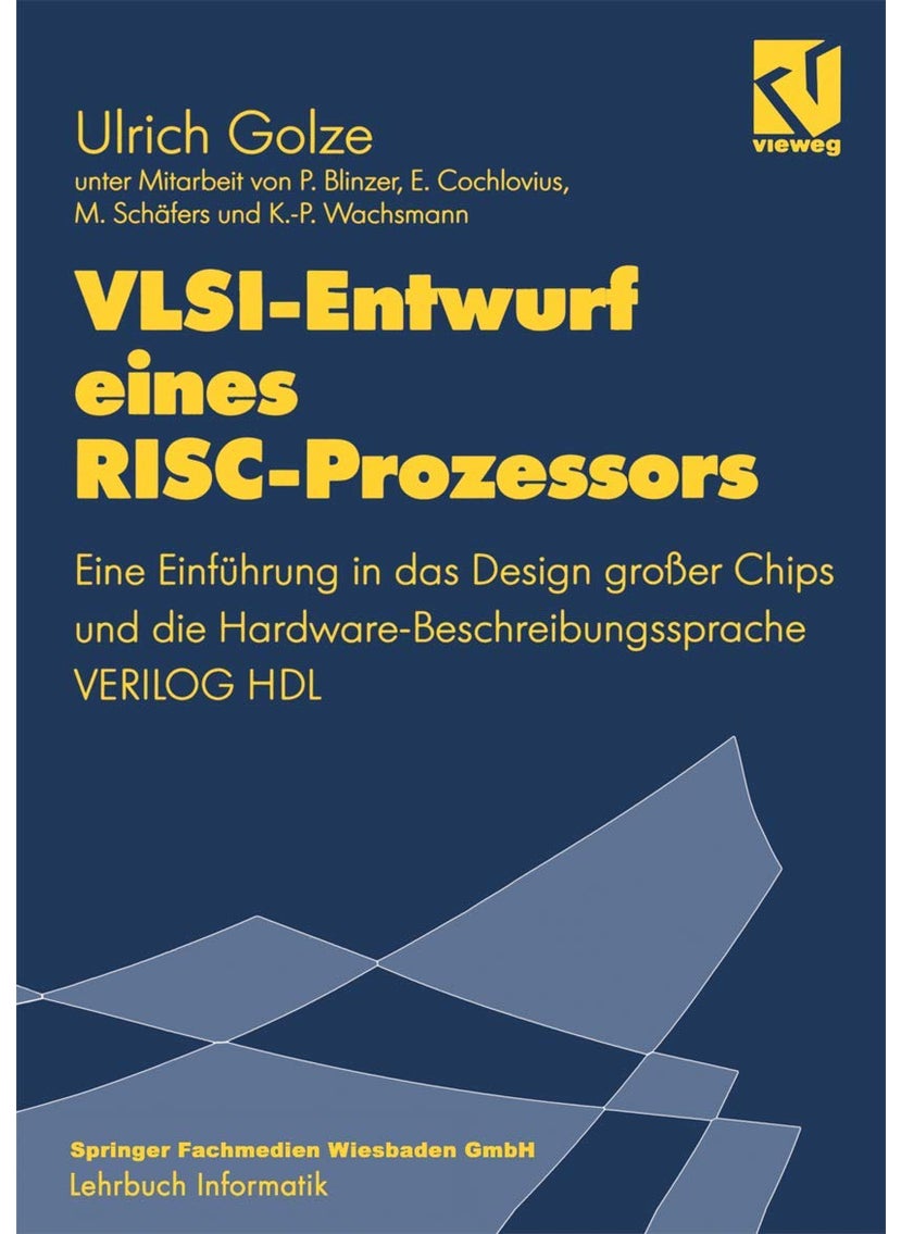 VLSI-Entwurf eines RISC-Prozessors: Eine Einführung in das Design großer Chips und die Hardware-Beschreibungssprache VERILOG HDL 
