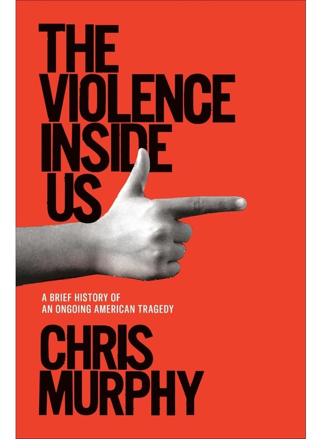 The Violence Inside Us: A Brief History of an Ongoing American Tragedy
