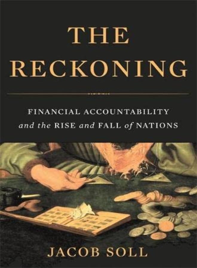 The Reckoning Financial Accountability And The Rise And Fall Of Nations by Soll, Jacob Hardcover 