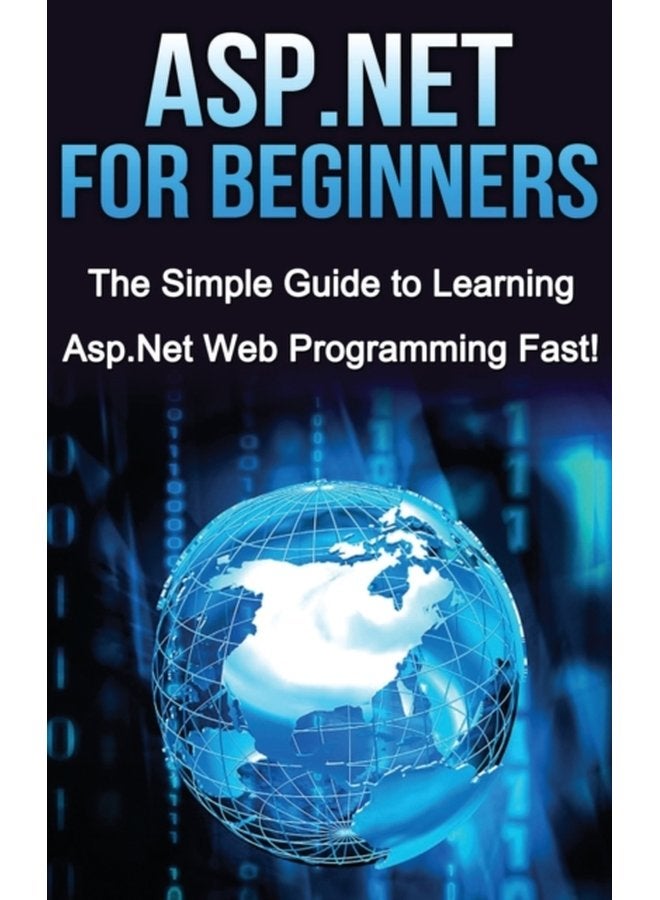 ASP NET For Beginners The Simple Guide to Learning ASP NET Web Programming Fast - Hardback