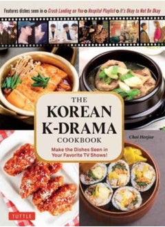 The Korean K-Drama Cookbook : Make the Dishes Seen in Your Favorite TV Shows! 