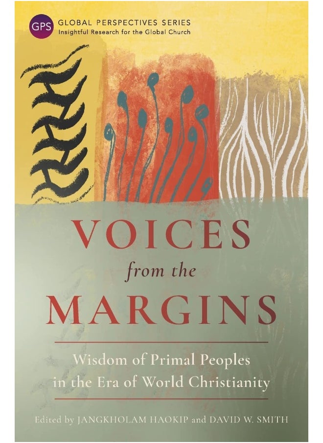 Voices from the Margins: Wisdom of Primal Peoples in the Era of World Christianity 