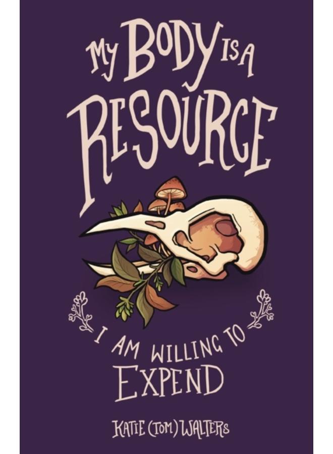 My Body is a Resource I Am Willing to Expend 