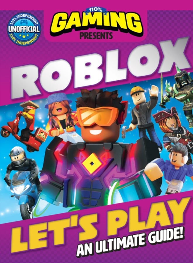 110% Gaming Presents: Let's Play Roblox - An Ultimate Guide : 110% Unofficial 